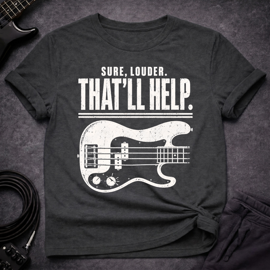 That'll Help. T-Shirt