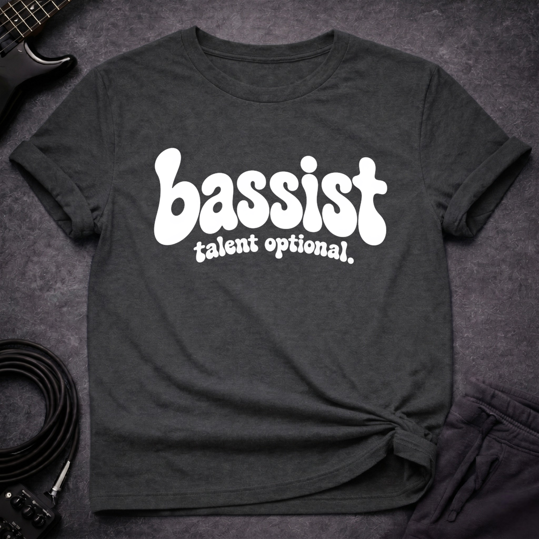 Bassist Talent Optional T-Shirt