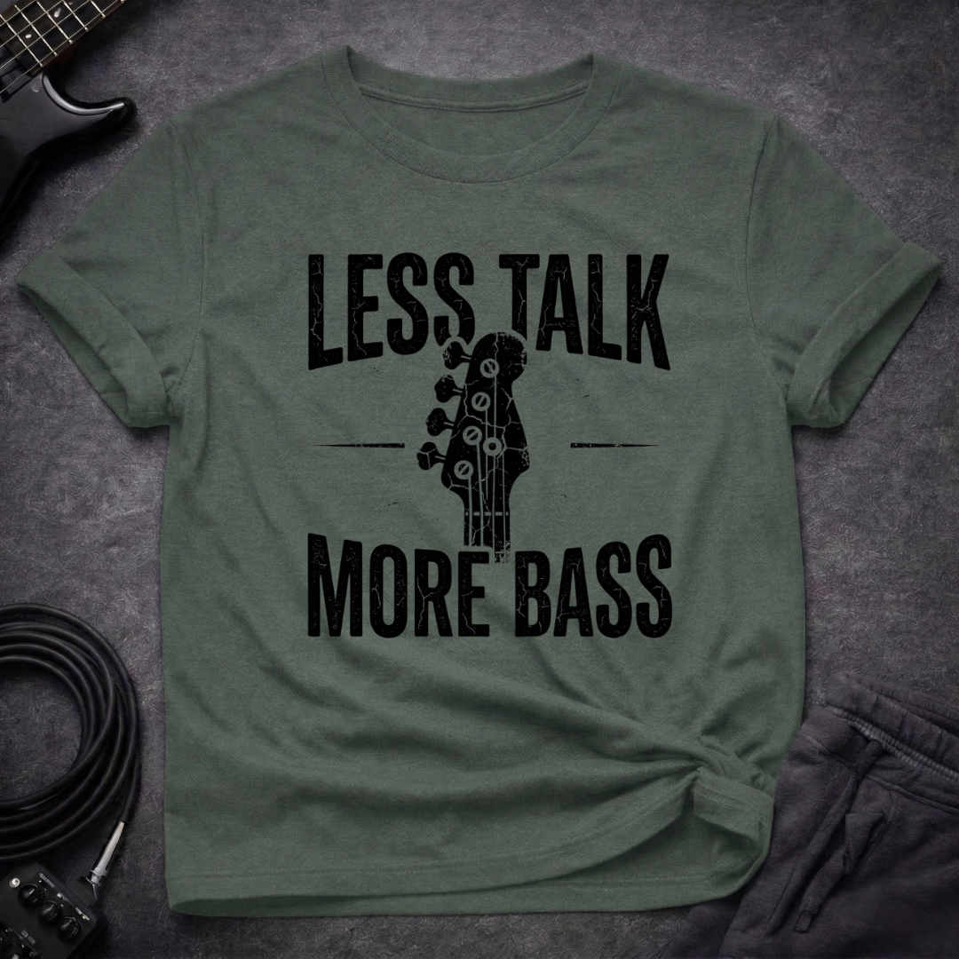 Less Talk More Bass T-Shirt