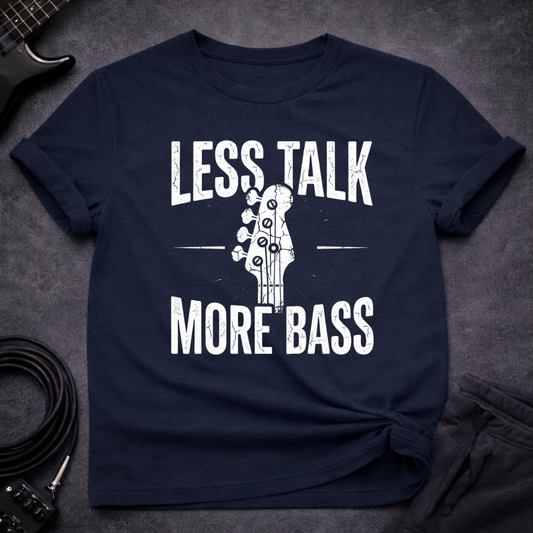 Less Talk More Bass T-Shirt