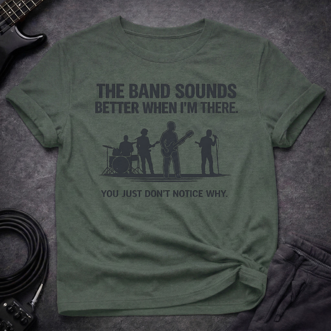 Band Sounds Better T-Shirt