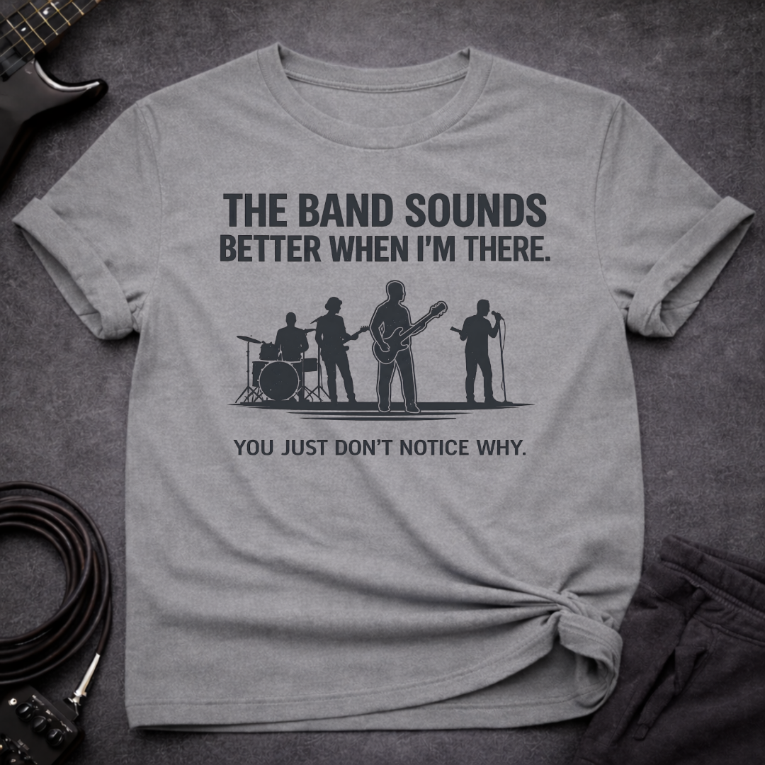 Band Sounds Better T-Shirt