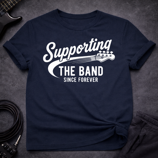 Supporting The Band T-Shirt