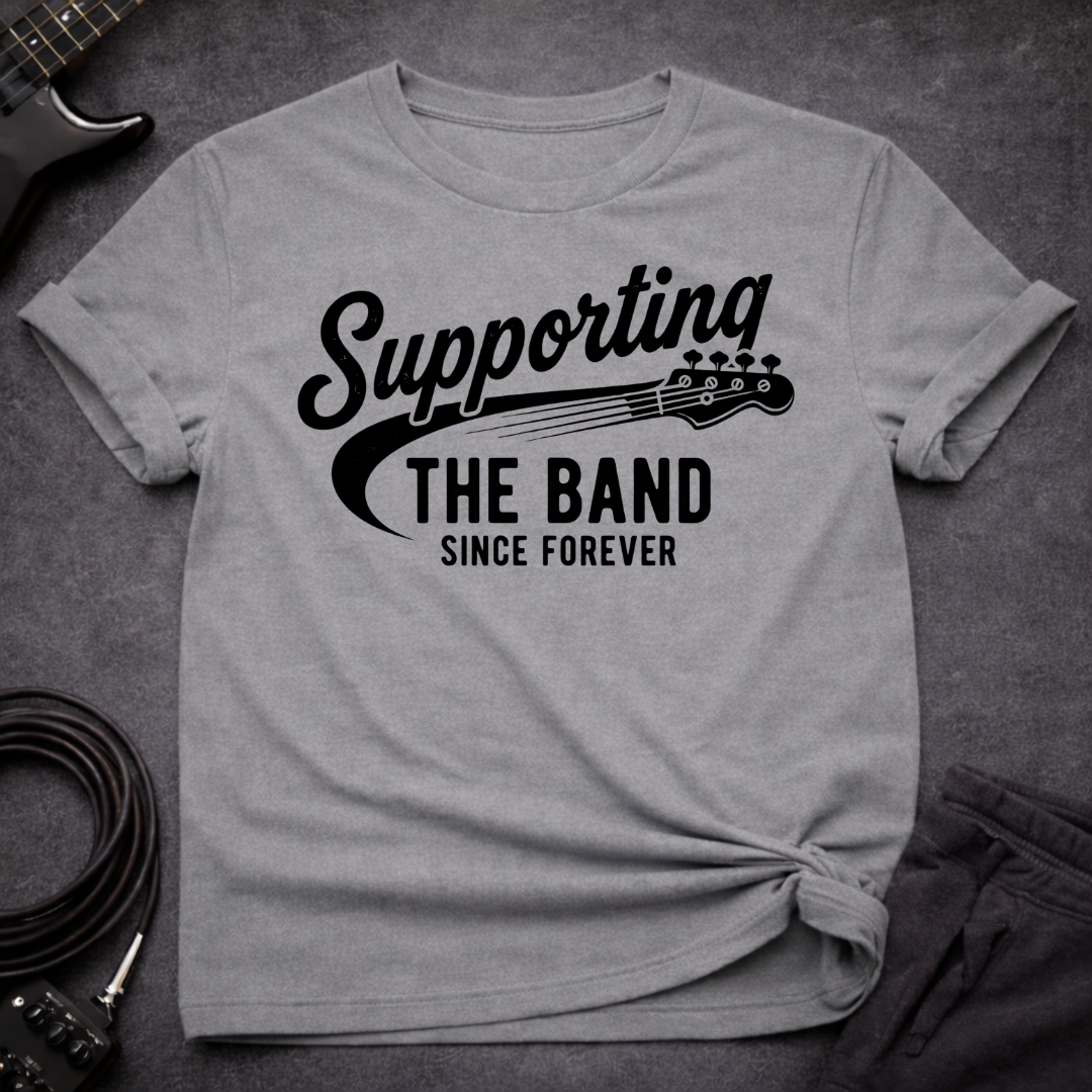 Supporting The Band T-Shirt