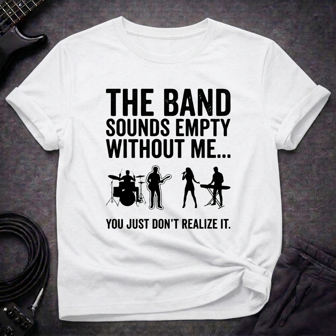 Empty Without Bass T-Shirt