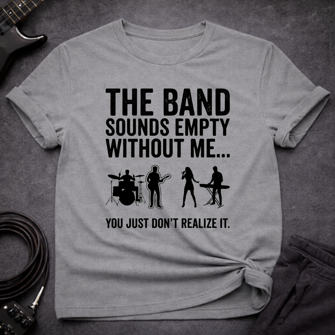 Empty Without Bass T-Shirt