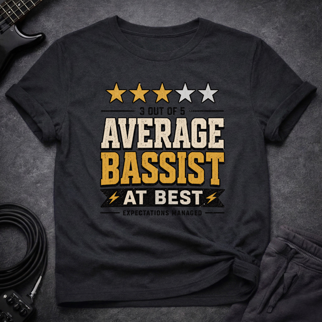 Average Bassist T-Shirt