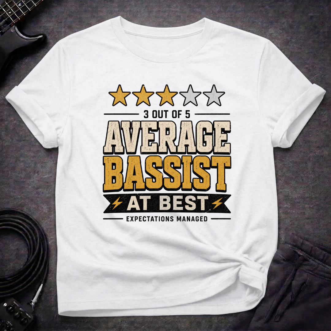 Average Bassist T-Shirt