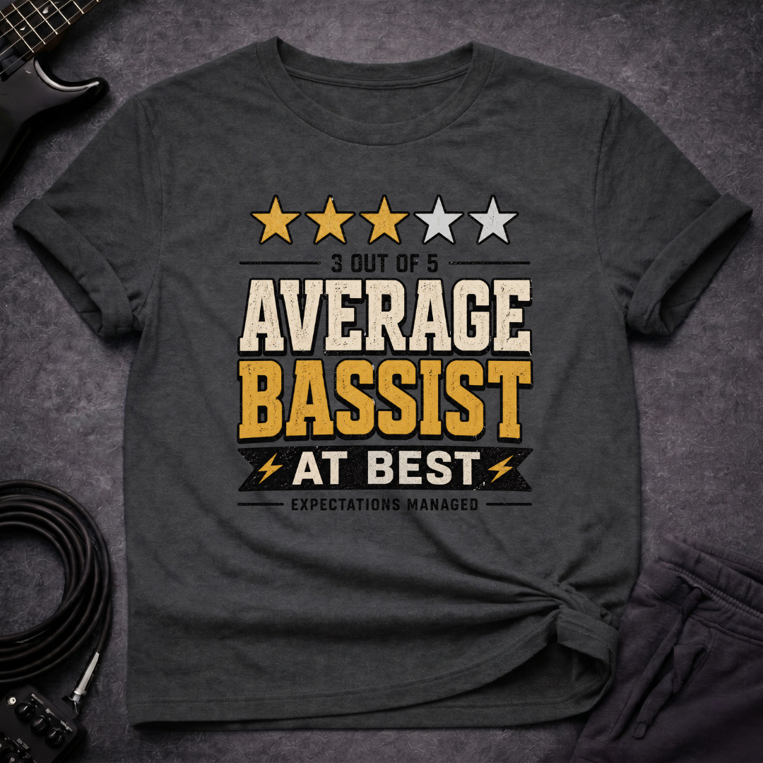 Average Bassist T-Shirt