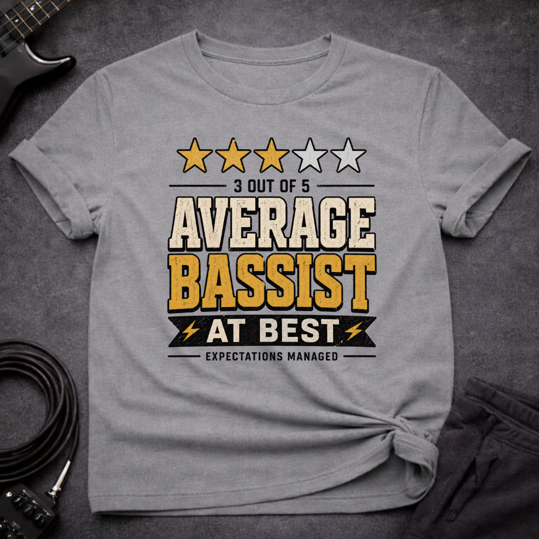 Average Bassist T-Shirt