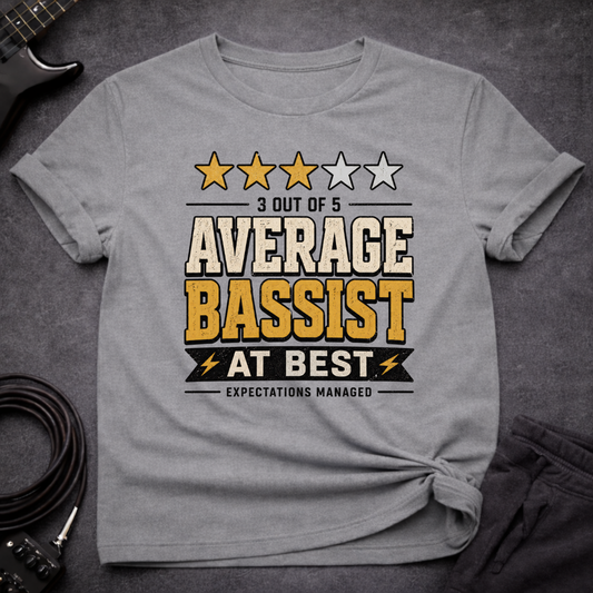 Average Bassist T-Shirt