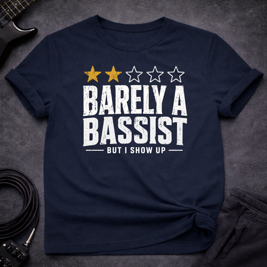 Barely A Bassist T-Shirt