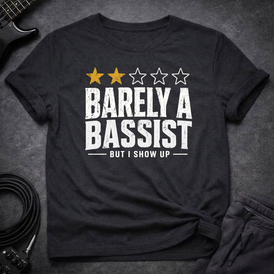 Barely A Bassist T-Shirt