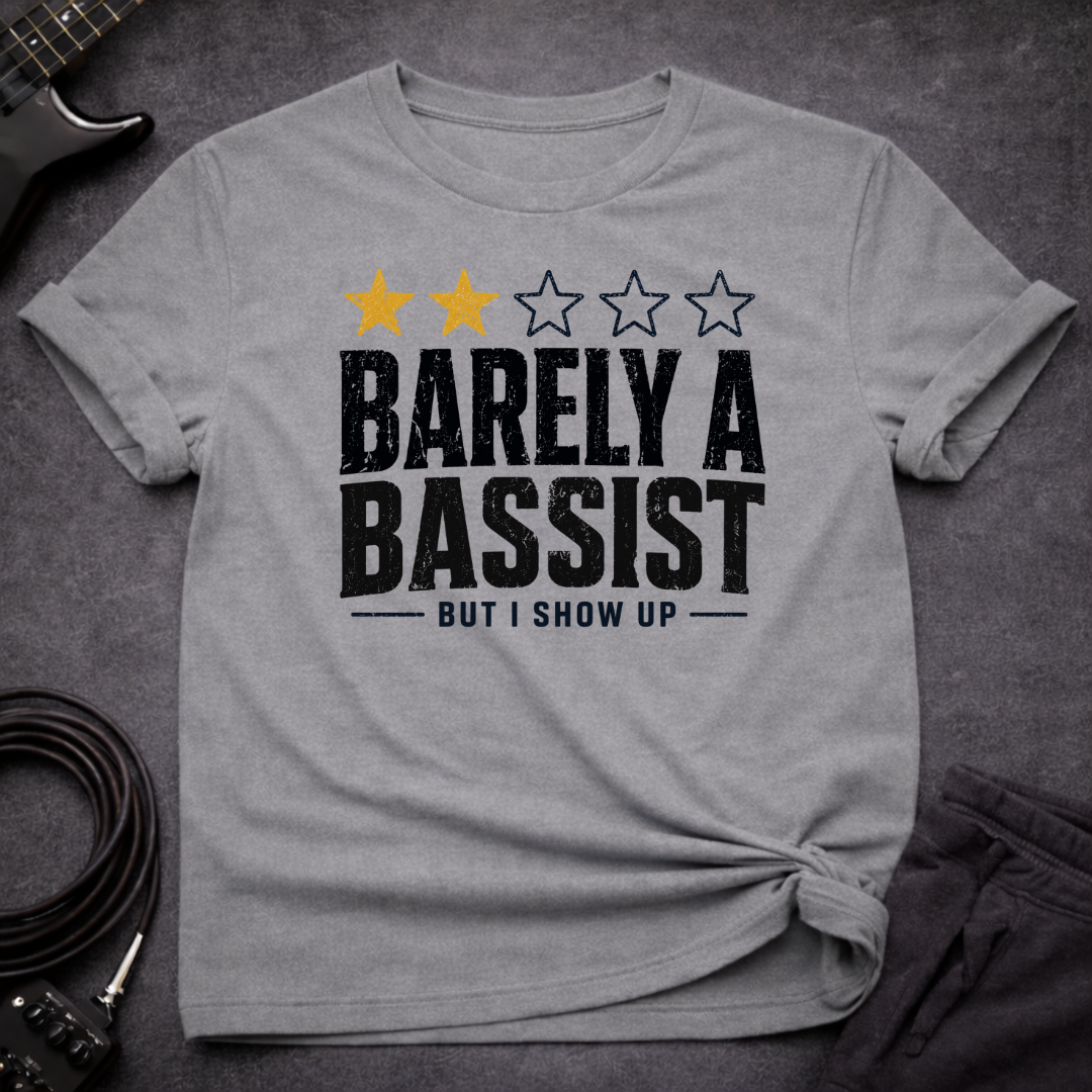 Barely A Bassist T-Shirt