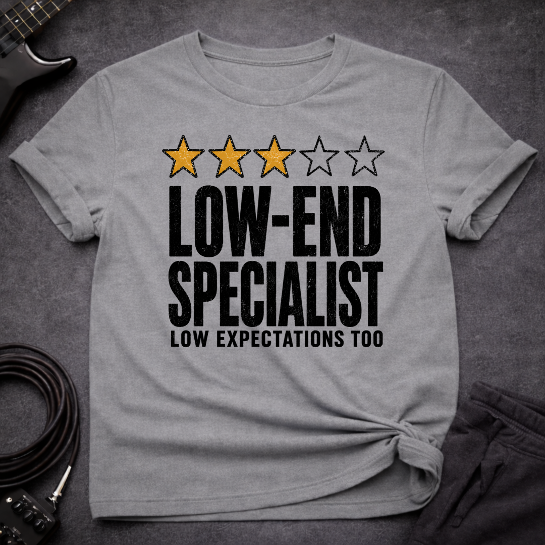Low End Expectations T-Shirt