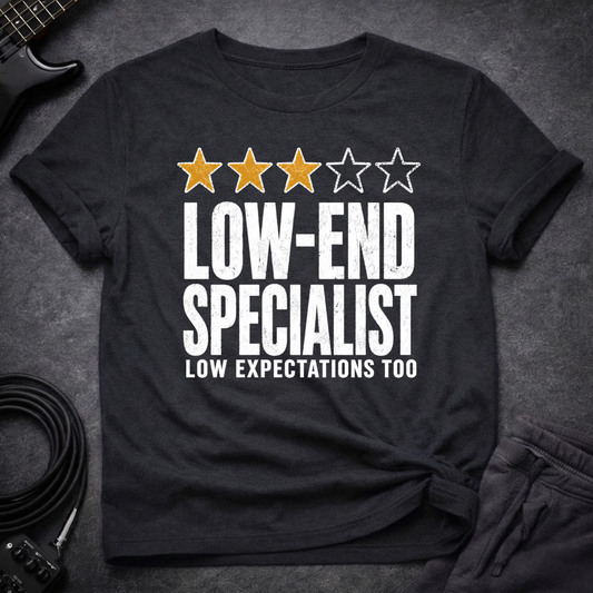 Low End Expectations T-Shirt