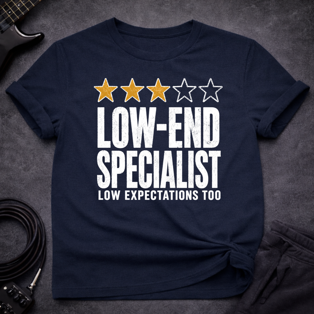 Low End Expectations T-Shirt