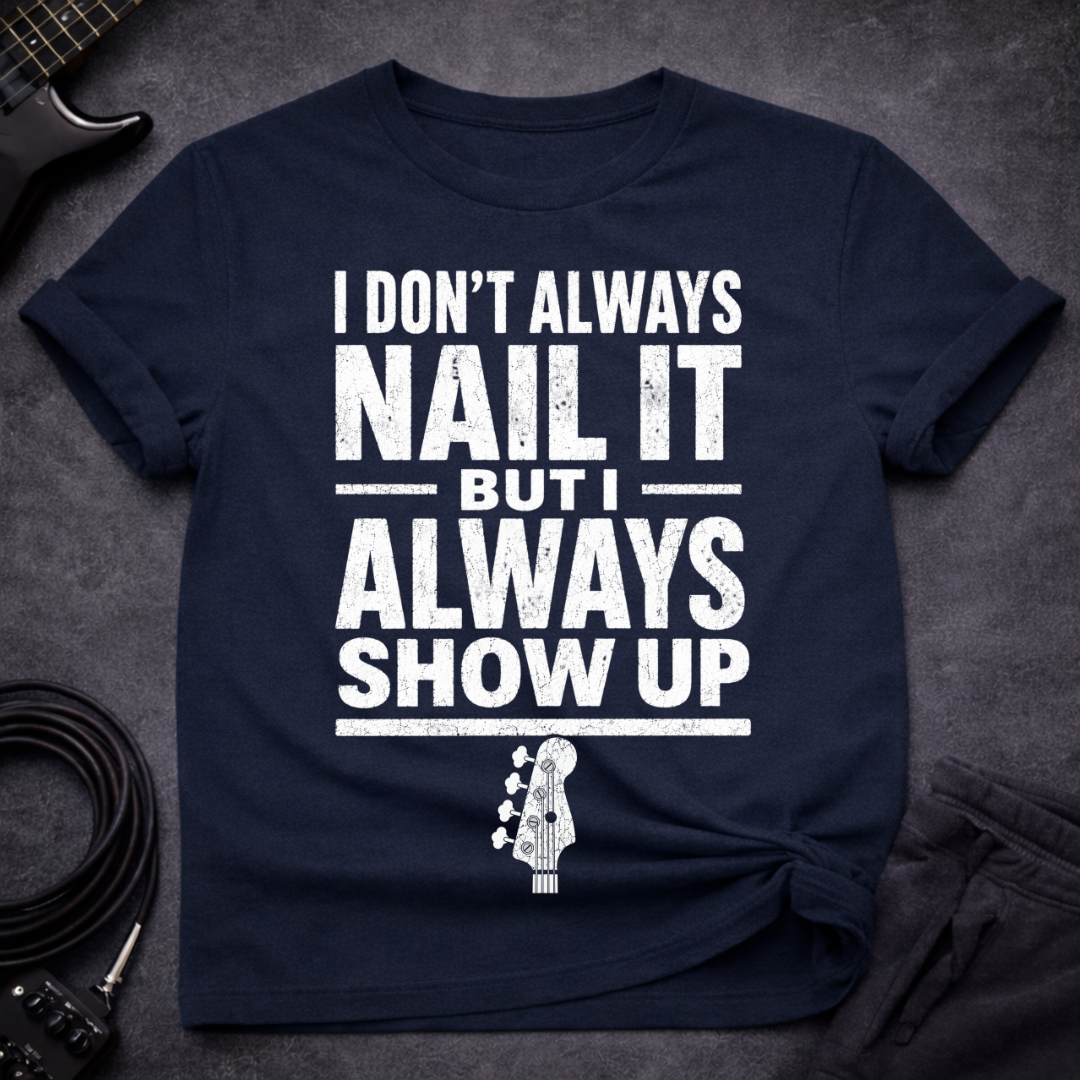 Always Show Up T-Shirt