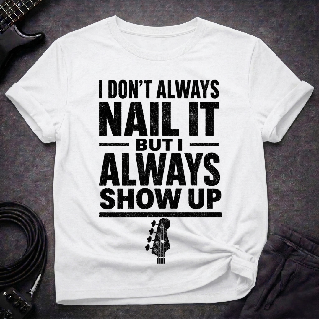 Always Show Up T-Shirt
