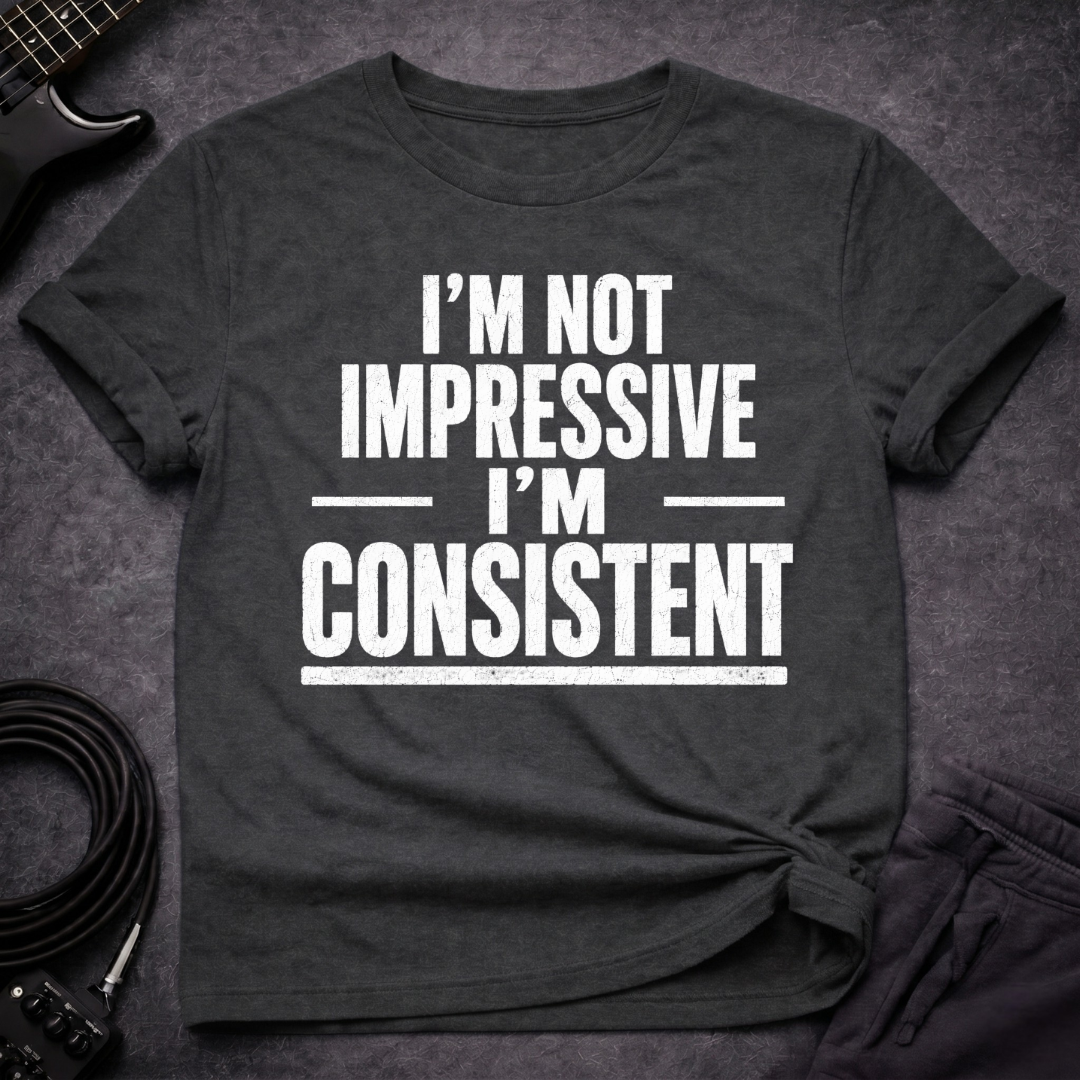 I'm Consistent T-Shirt