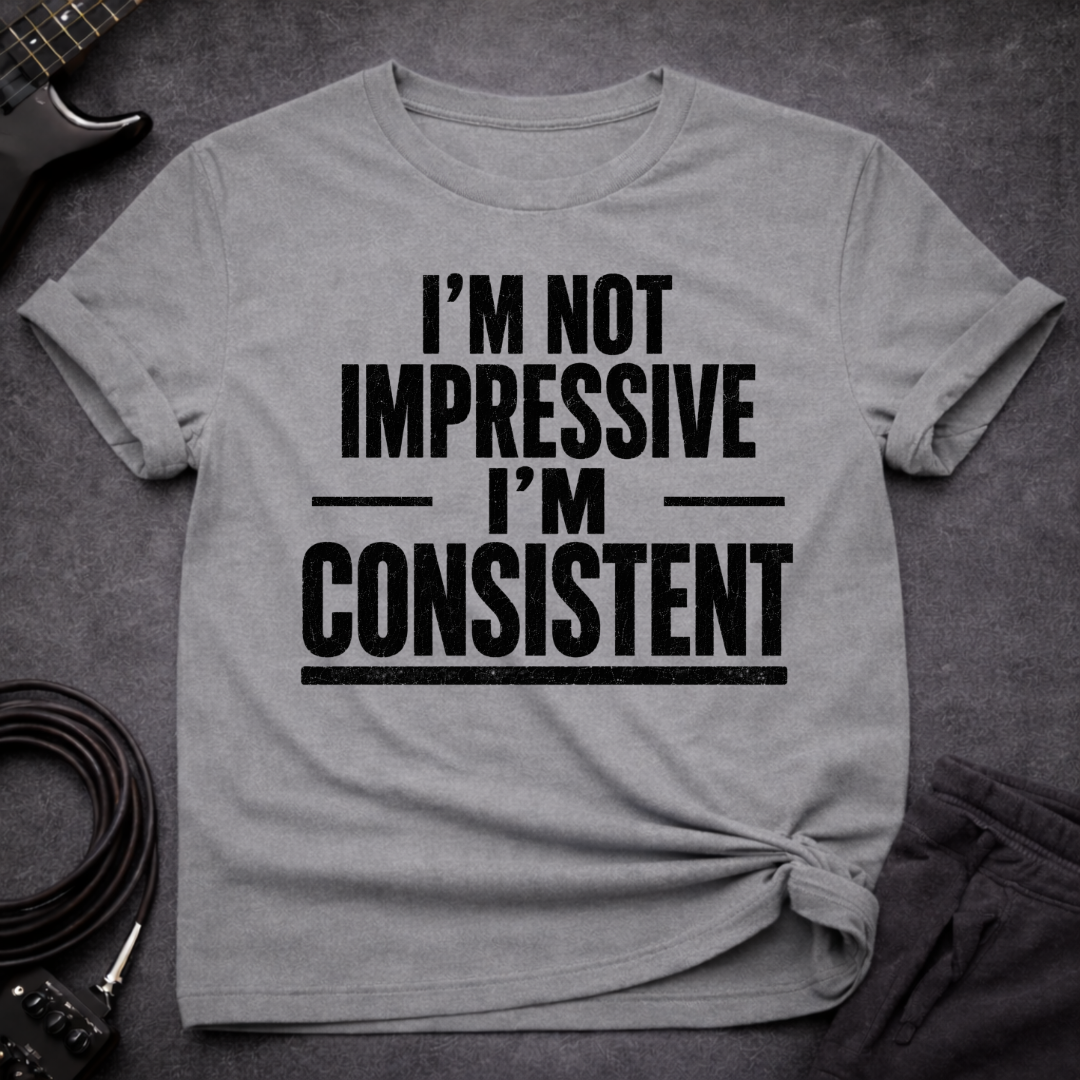 I'm Consistent T-Shirt