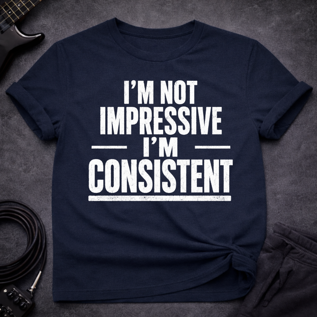 I'm Consistent T-Shirt