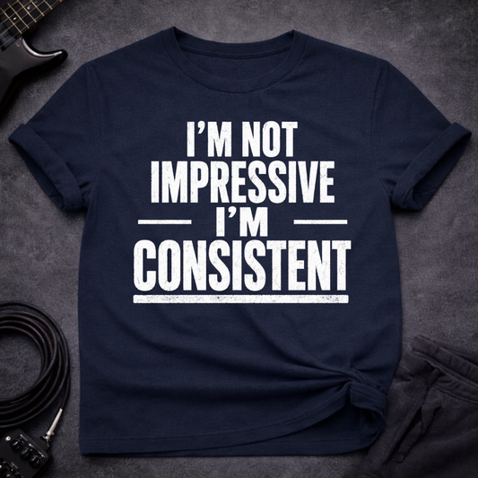 I'm Consistent T-Shirt