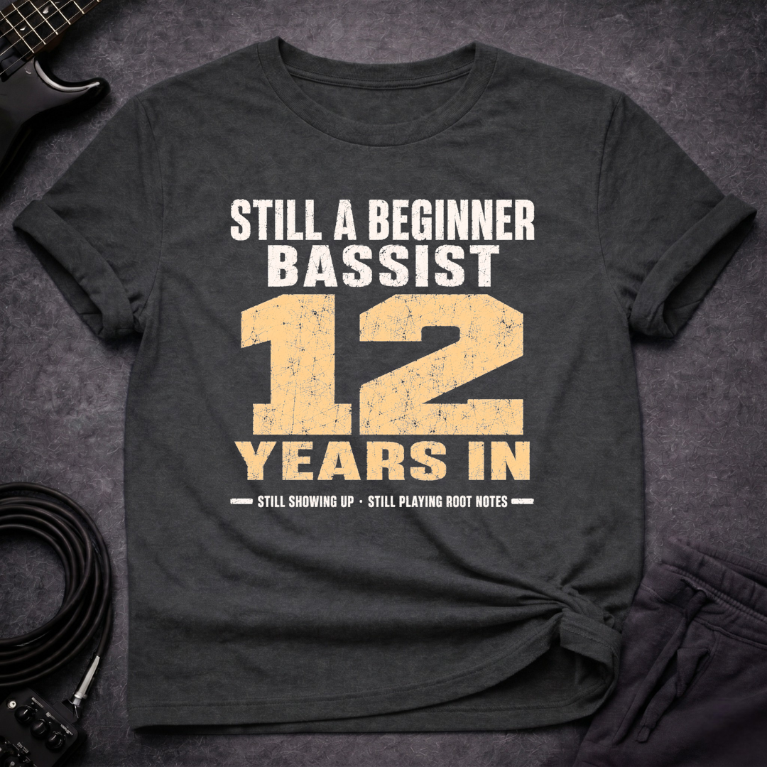 Still A Beginner Bassist T-Shirt