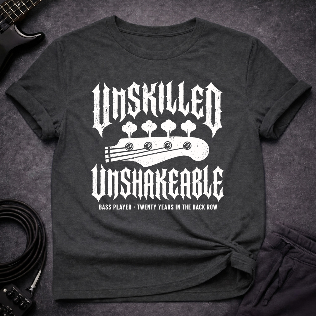 Unskilled. Unshakeable. T-Shirt