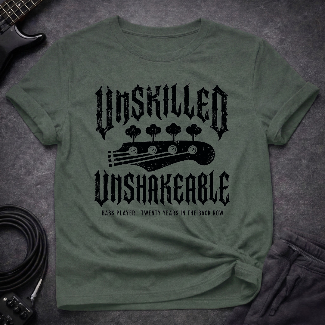 Unskilled. Unshakeable. T-Shirt