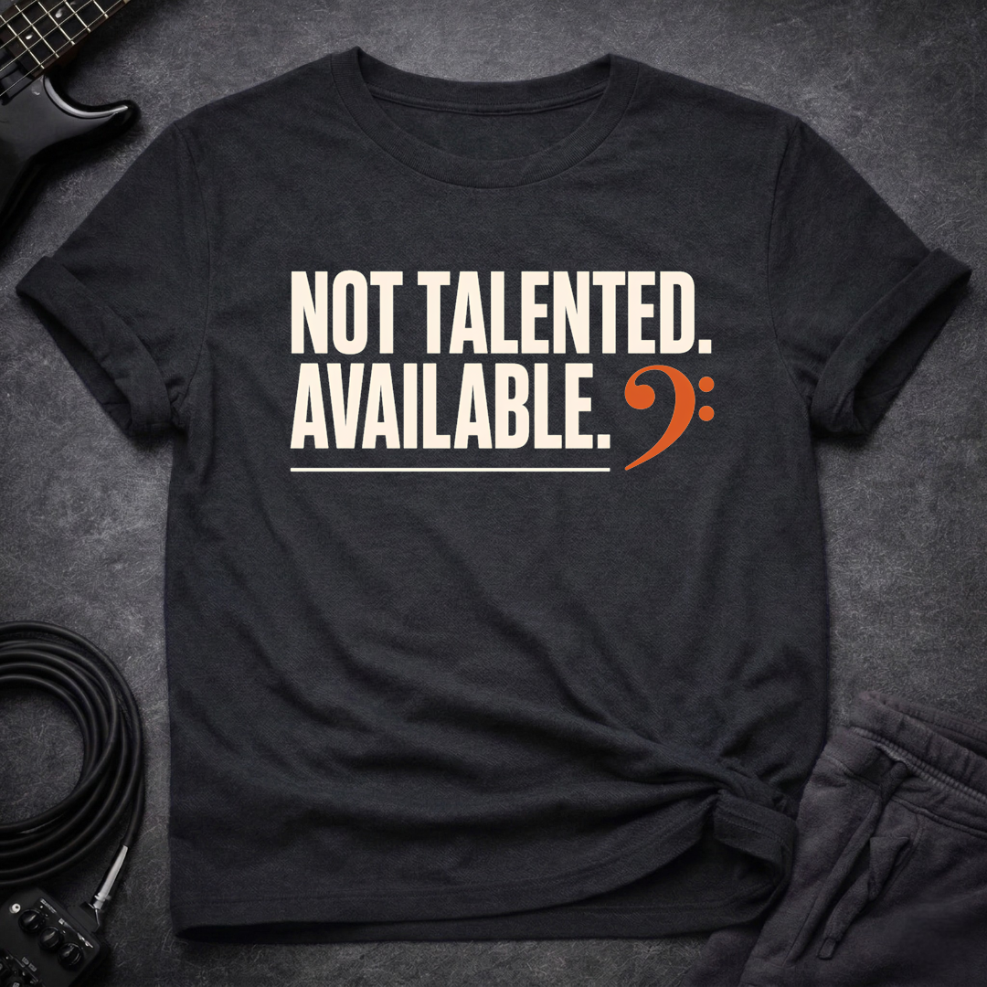 Not Talented. Available. T-Shirt