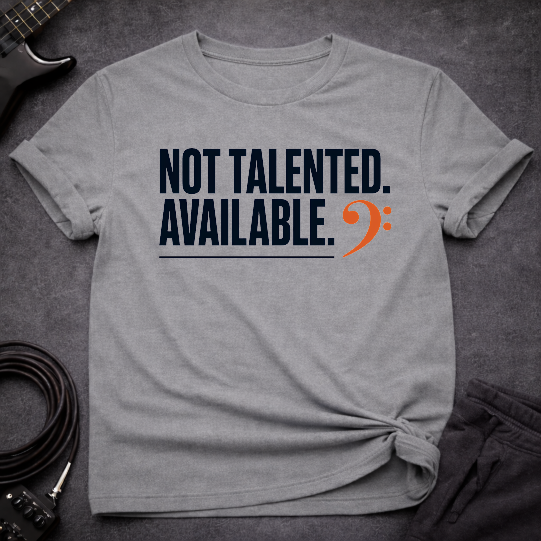Not Talented. Available. T-Shirt