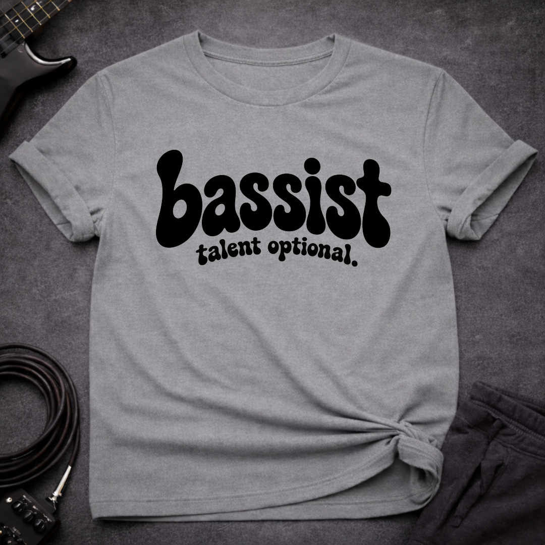 Bassist Talent Optional T-Shirt