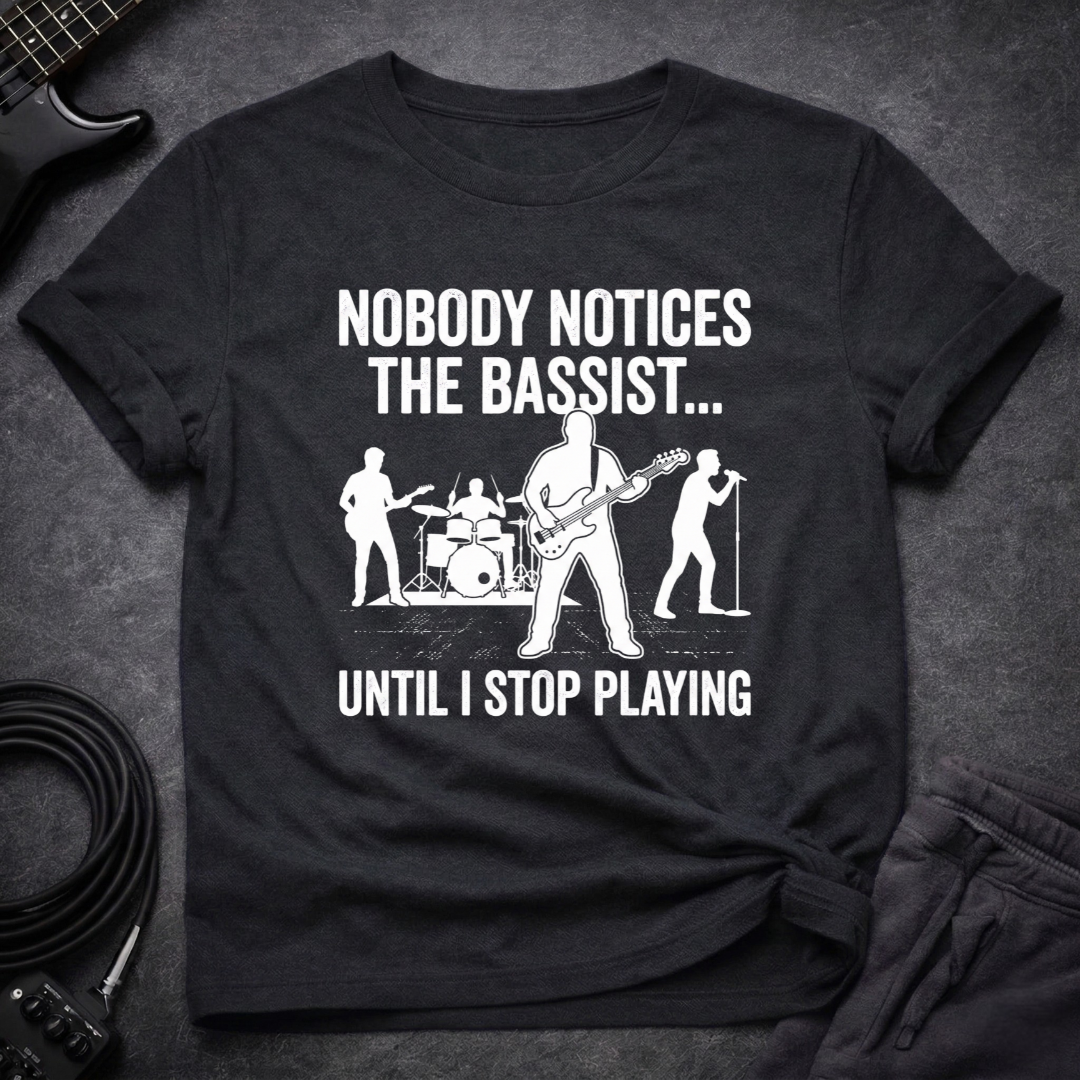 Nobody Notices The Bassist T-Shirt