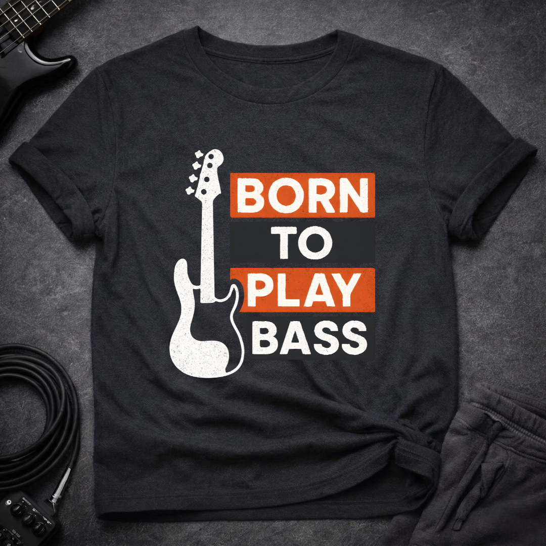 Born To Play Bass T-Shirt