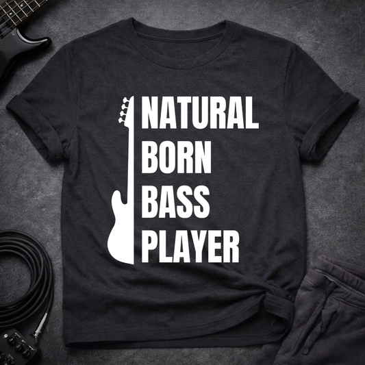 Natural Born Bass Player T-Shirt