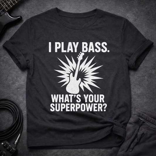 I Play Bass T-Shirt
