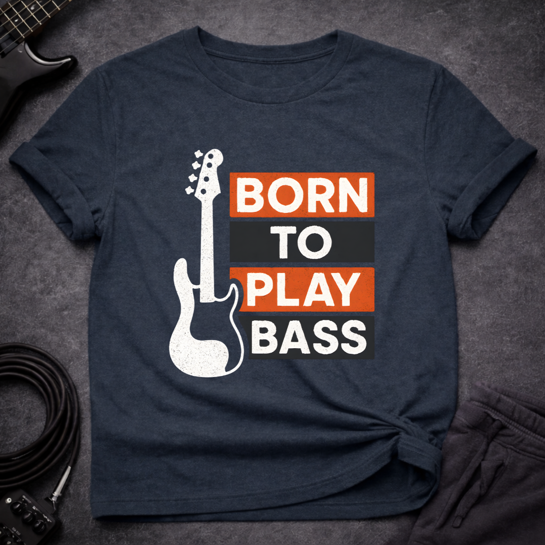 Born To Play Bass T-Shirt