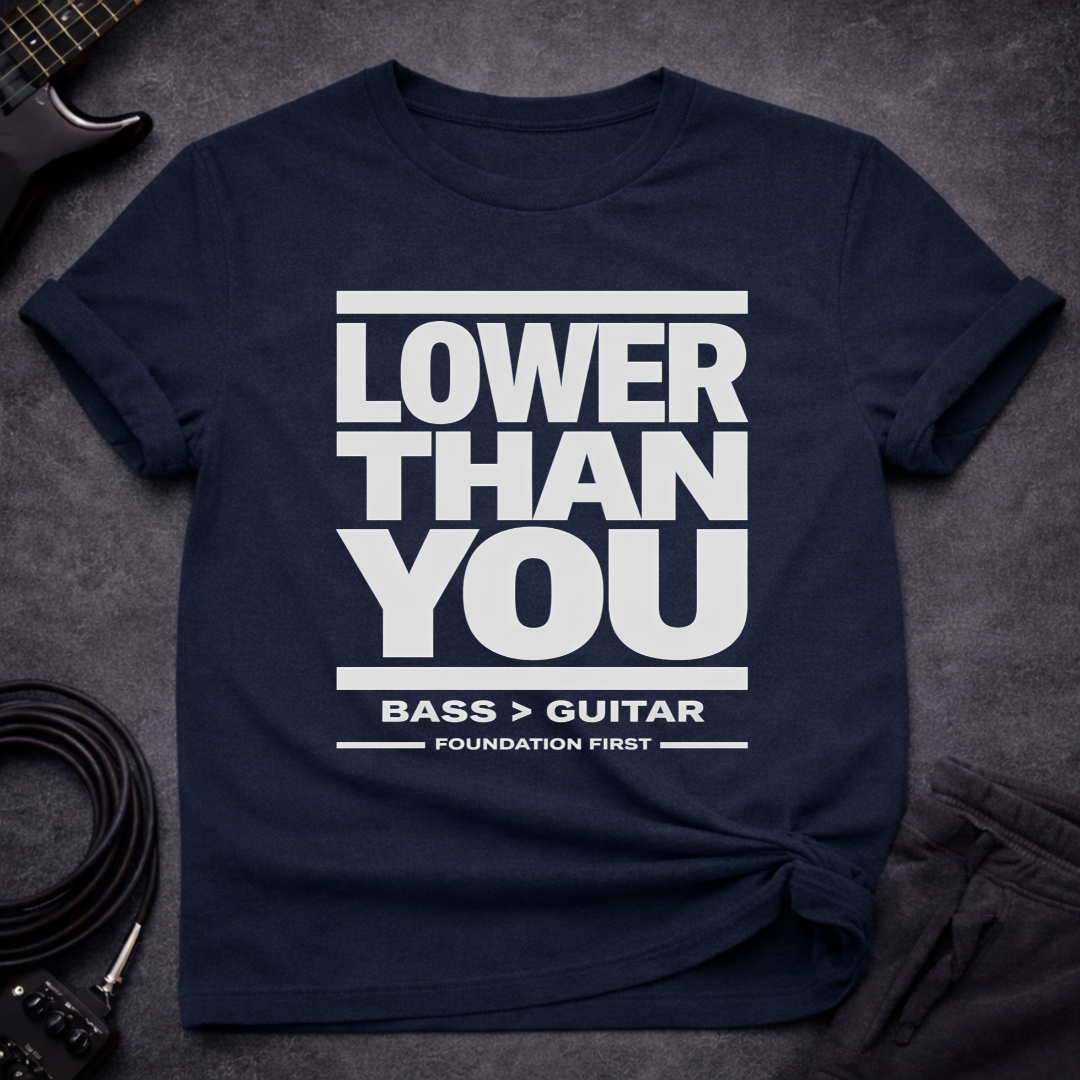 Lower Than You T-Shirt