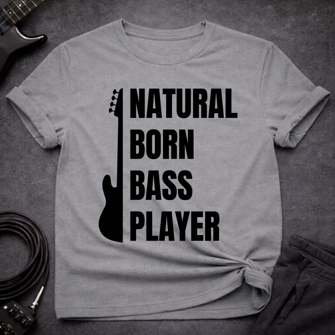 Natural Born Bass Player T-Shirt