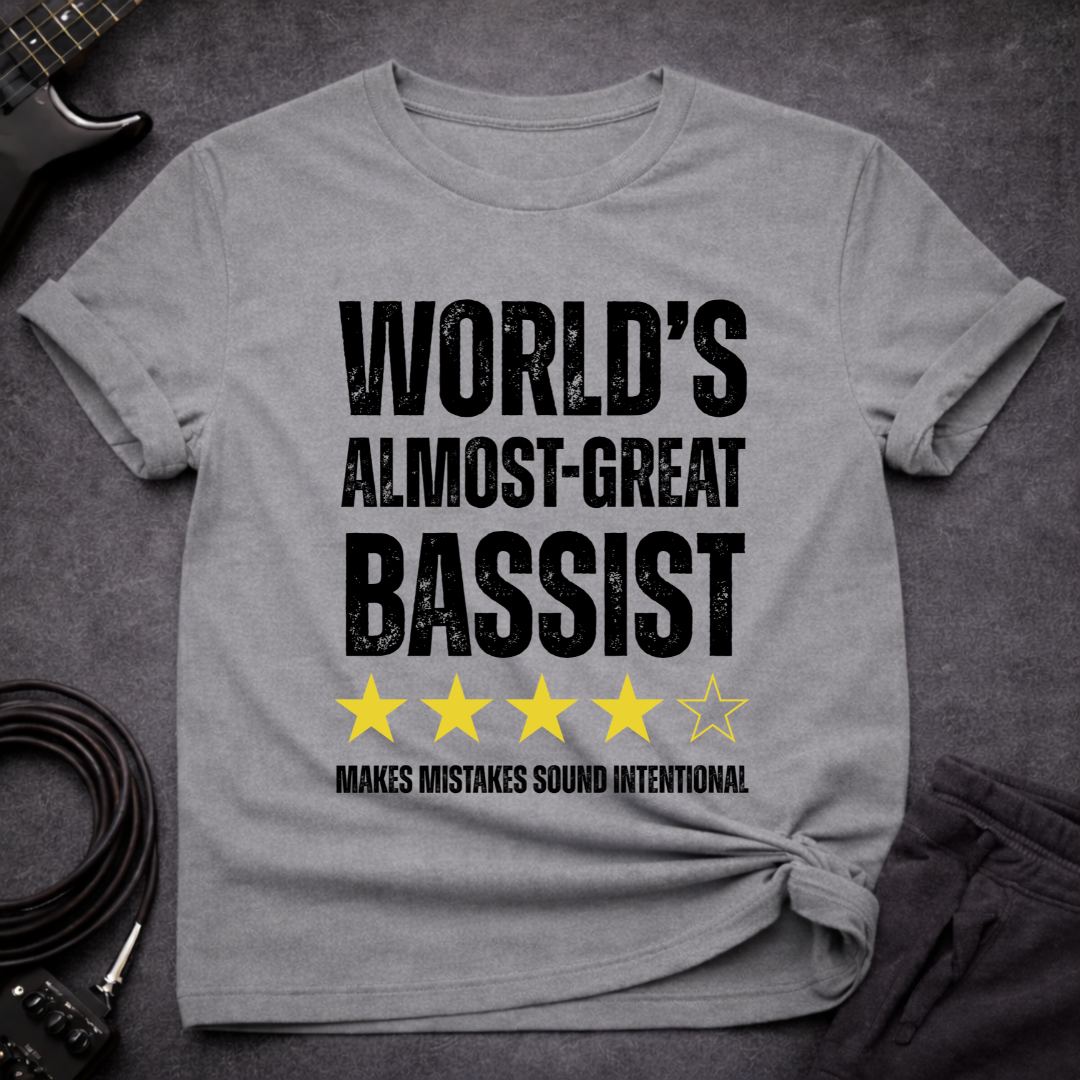 World's Almost-Great Bassist T-Shirt