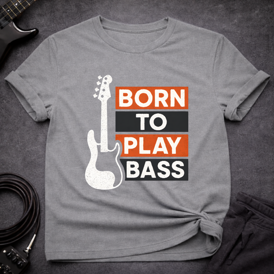 Born To Play Bass T-Shirt
