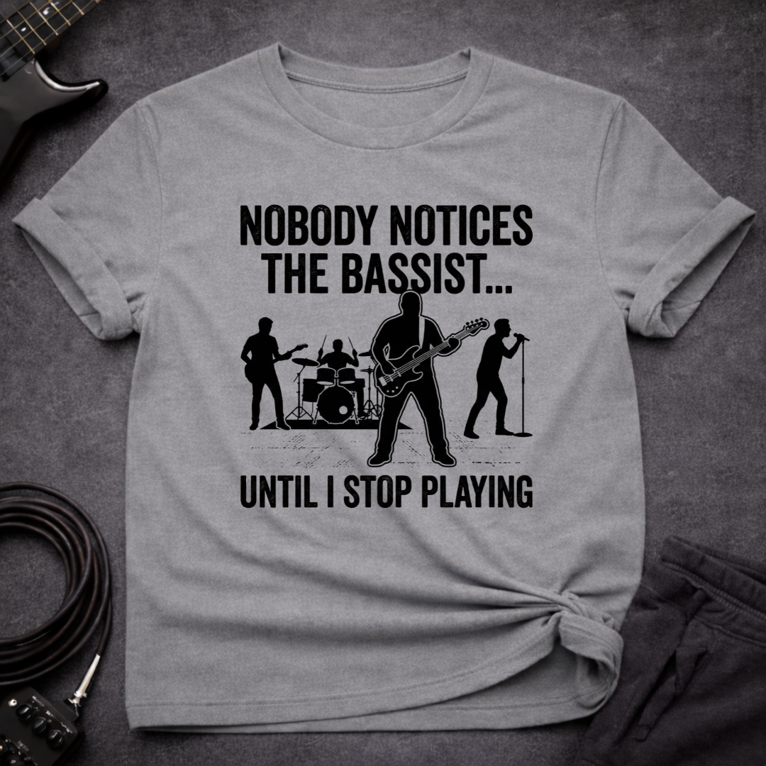 Nobody Notices The Bassist T-Shirt