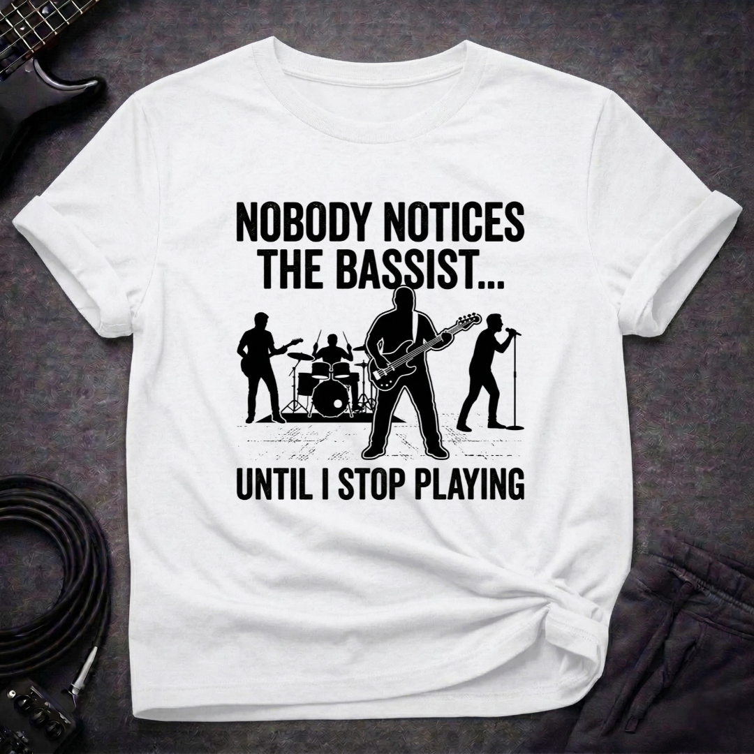 Nobody Notices The Bassist T-Shirt