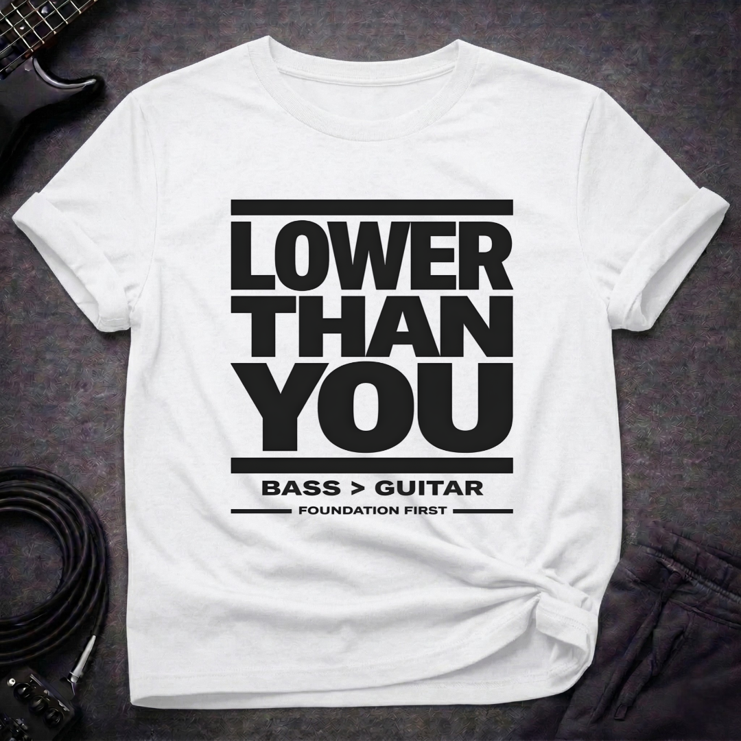 Lower Than You T-Shirt
