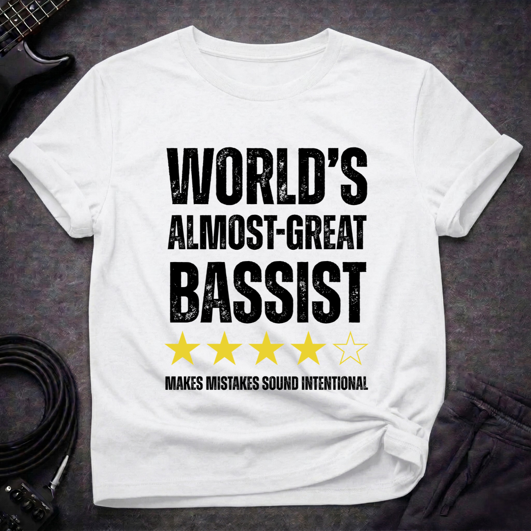 World's Almost-Great Bassist T-Shirt